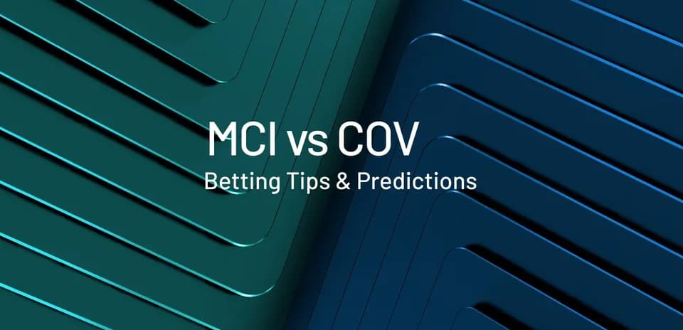 MCI vs COV, consejos y predicciones de apuestas