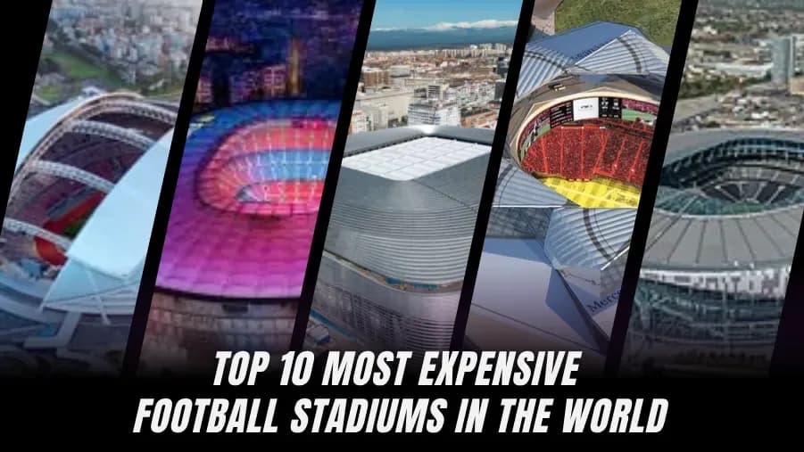 Los 10 Estadios de Fútbol Más Caros del Mundo en la Actualidad