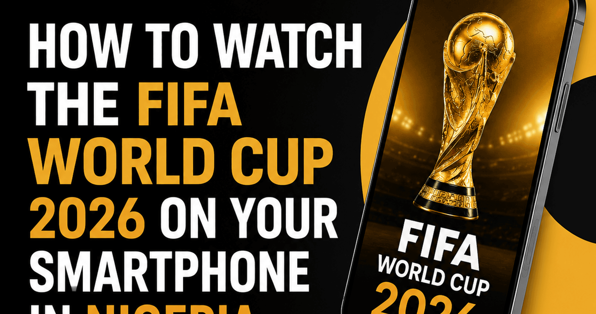 Cómo Ver la Copa Mundial de la FIFA 2026 en tu Smartphone